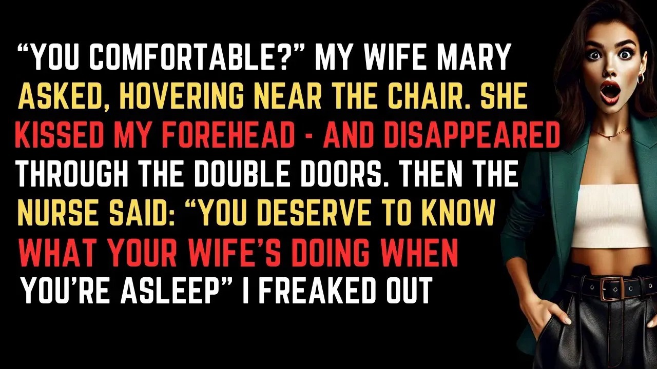 At my chemo session, the nurse said u deserve to know what your wife's doing when you're asleep