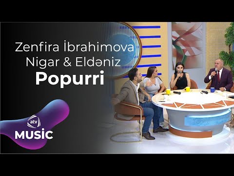 Zenfira İbrahimova & Nigar Şabanova & Eldəniz Məmmədov - Popurri Canlı ifa