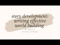 Story development writing effective world building  tips for scriptwriting and book writing