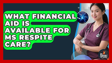 What Financial Aid Is Available For MS Respite Care? - MS Support Network