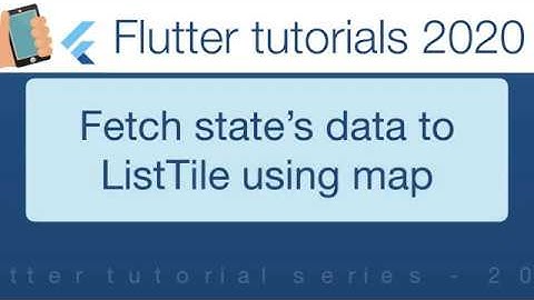 11-Flutter basics-Fetch state data to ListTile, using map function