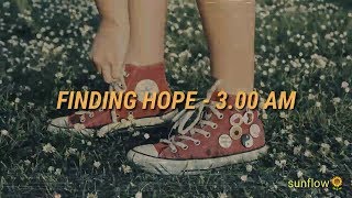 FINDING HOPE - 3.00 AM (LYRICS/SUB INDO)