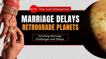 Marriage Delays | Love Impact | Retrograde Planets | Marriage Astrology Secrets | Marriage Secrets