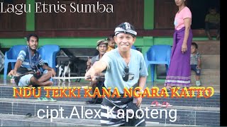 NDU TEKKI KANA NGARA KATTO||Lagu Etnis sumba@alexkapotenggamelilo874