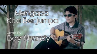 Mengapa Kita Berjumpa Cover By Boy Shandy