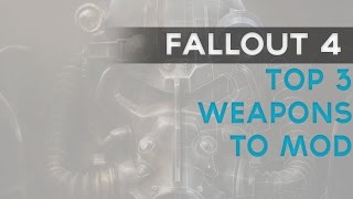 Fallout 4: Top 3 weapons to mod  #1