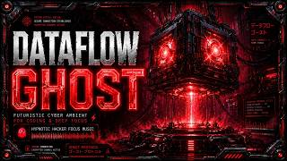 DATAFLOW GHOST ⚡ Futuristic Cyber Ambient for Coding | Hypnotic Hacker Focus Music
