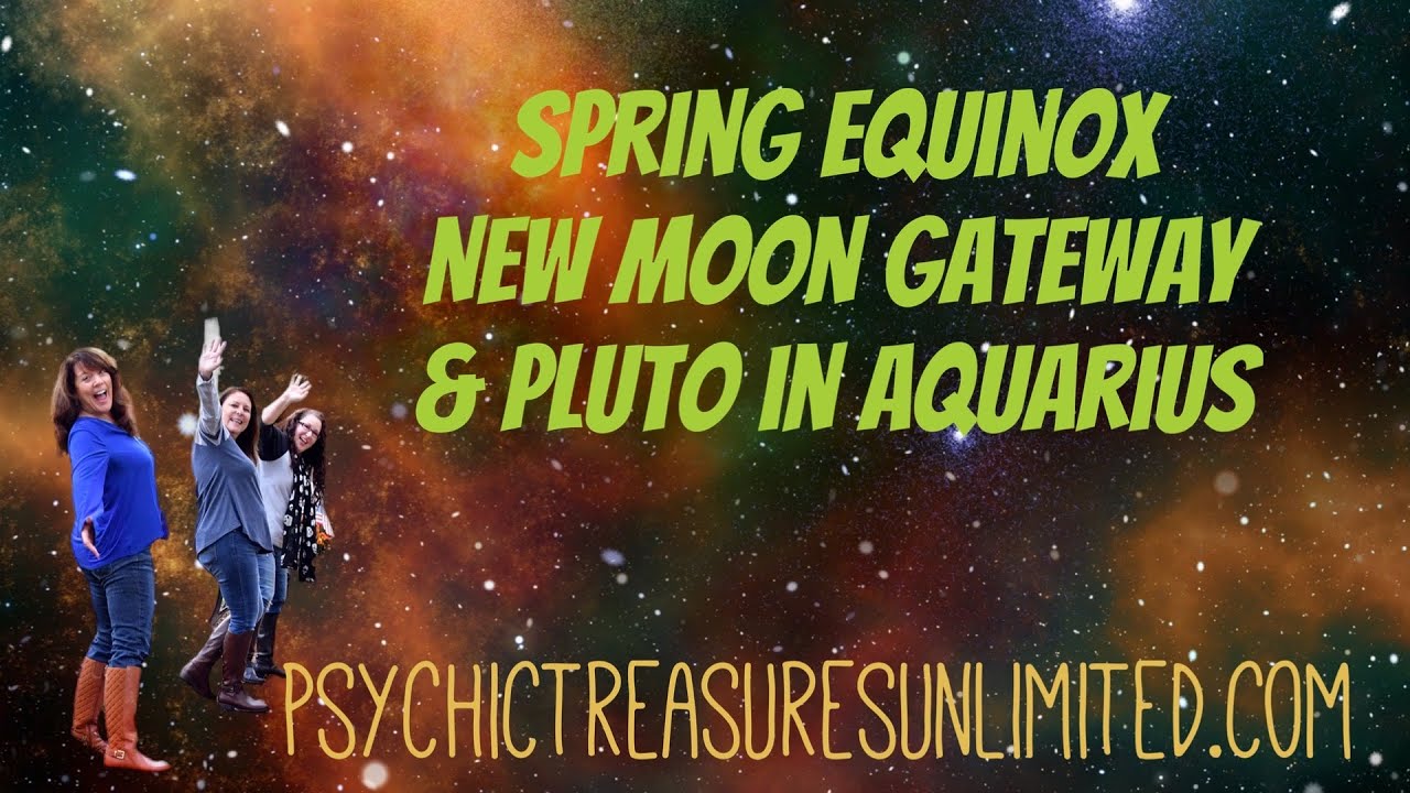 New Moon Equinox Gateway and Pluto Moves into Aquarius Massive Energy