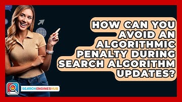 How Can You Avoid An Algorithmic Penalty During Search Algorithm Updates? - SearchEnginesHub.com