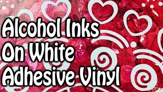 TUTORIAL: Alcohol Inks on White Adhesive Vinyl Cut with a Cameo