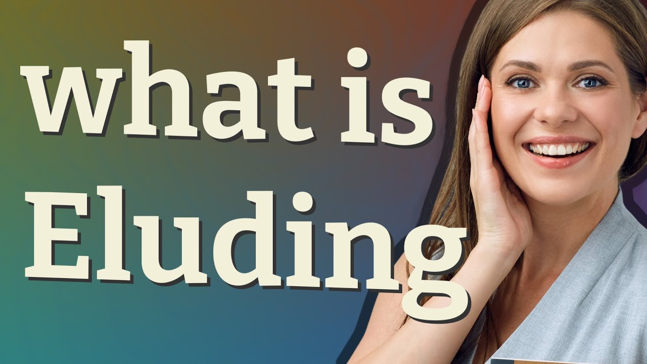 Eluding Meaning Of Eluding YouTube Eluding Meaning Of Eluding YouTube