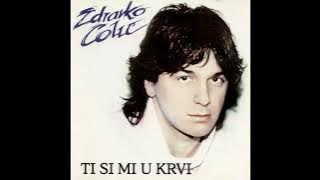 Zdravko Colic   Ti si mi u krvi   Audio 1984