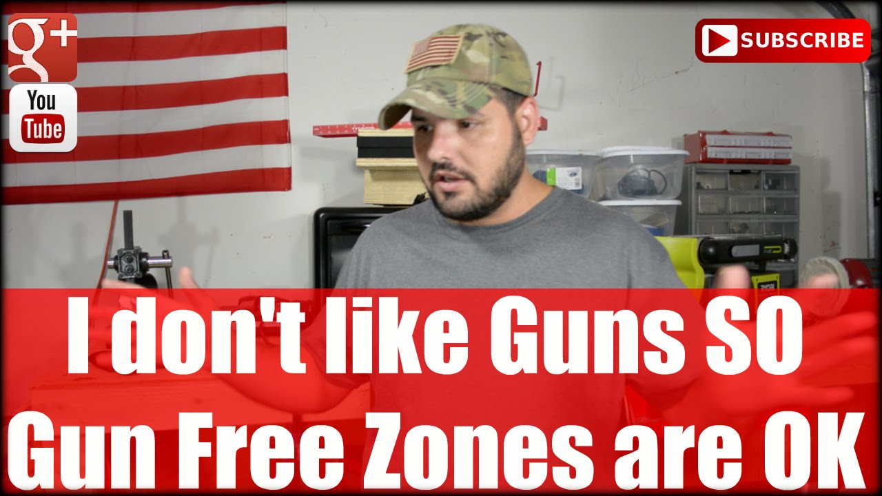 I don't like Guns SO Gun Free Zones are OK YouTube