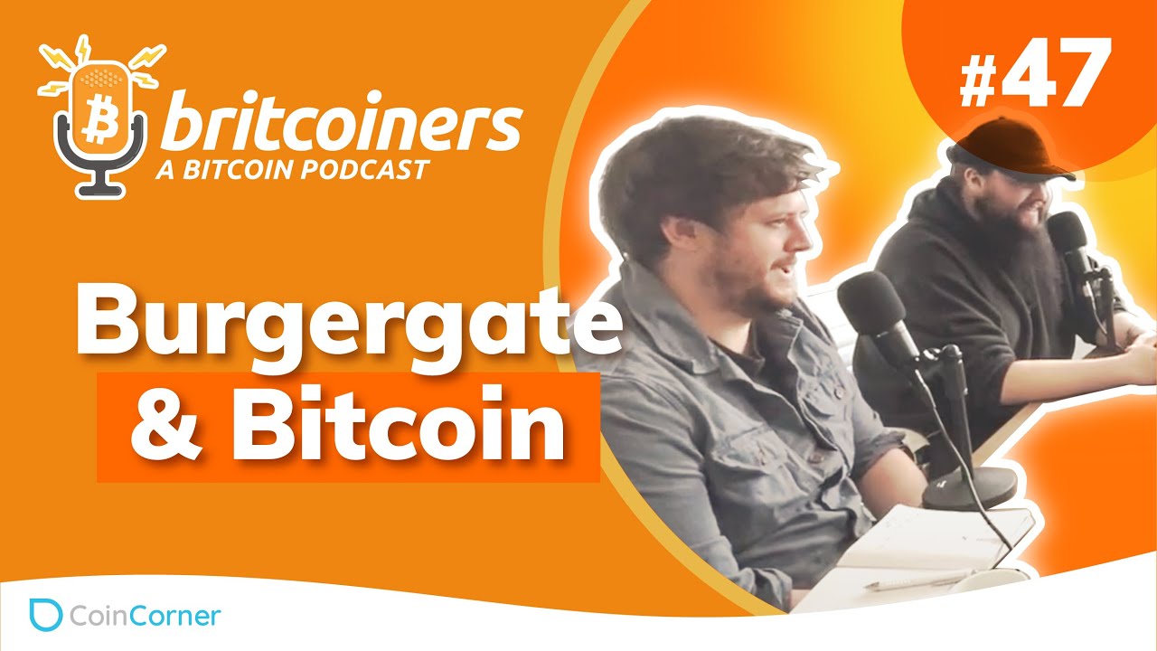 Youtube video thumbnail from episode: Burgergate and Bitcoin | Britcoiners by CoinCorner #47