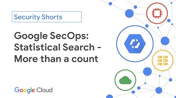 Google SecOps: Statistical Search - More Than a Count
