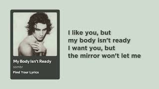 sombr - My Body Isn’t Ready (Lyrics)