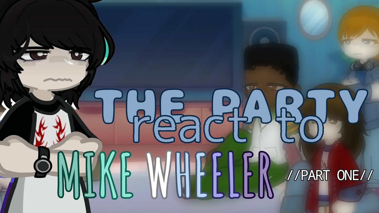 //The Party react to Mike Wheeler//Part [1/?]//X2!!//please check the ...