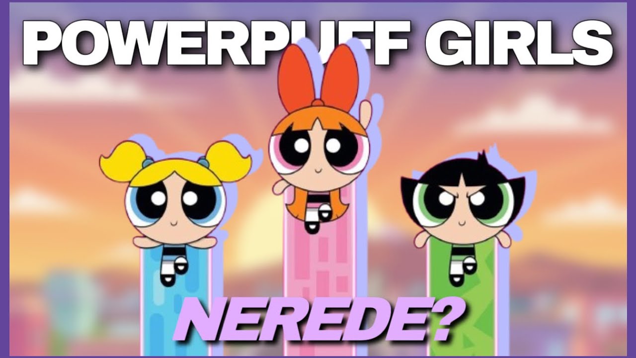 POWERPUFF GIRLS: Bir Cartoon Network Klasiğinin Yükselişi ve Düşüşü | DOSYA #5
