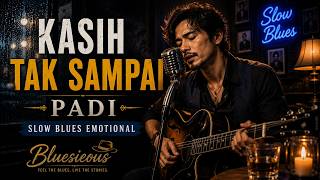 KASIH TAK SAMPAI - PADI | Slow Blues Emotional | Bluesieous