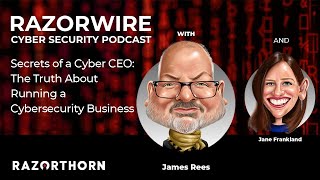 Secrets of a Cyber CEO: The Truth About Running a Cybersecurity Business with Jane Frankland