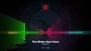 The Bloke Next Door - Hold On #Trance #Edm #Club #Dance #House