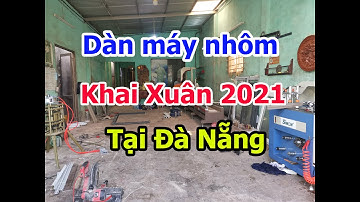 Đà Nẵng || Lắp Đặt Dàn Máy Làm Cửa Nhôm Xingfa 2021 Thực Tế Tại Xưởng