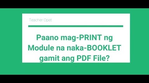 Paano mag-PRINT ng Module na naka-BOOKLET gamit ang PDF File?