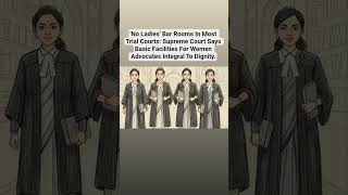 #'No Ladies' Bar Rooms In Most Trial Courts:Basic Facilities For Women Advocates Integral To Dignity