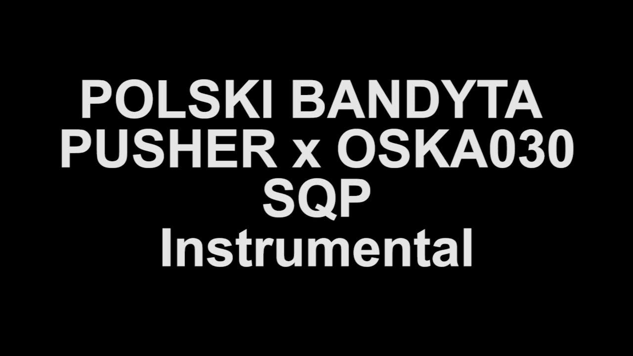 POLSKI BANDYTA x PUSHER x OSKA030 SQP Instrumental YouTube