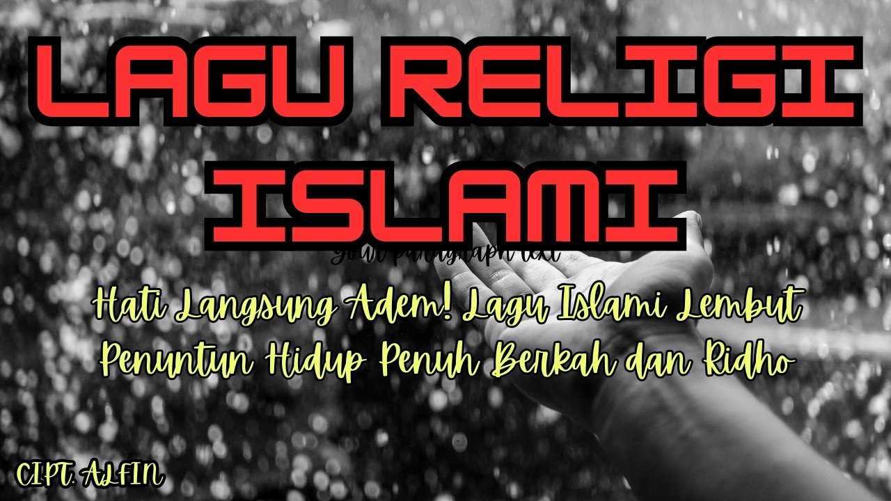 Hati Langsung Adem! Lagu Islami Lembut Penuntun Hidup Penuh Berkah dan Ridho