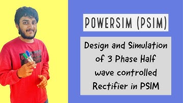 Design and Simulation of 3 Phase Half wave controlled rectifier in PSIM | POWERSIM