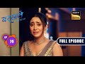 Aradhana&#39;s Sacrifice | Barsatein - Mausam Pyaar Ka | Ep 76 | Full Episode | 23 October 2023