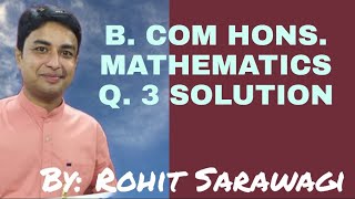 B.COM HONOURS MATHEMATICS Q. 3 SOLUTION