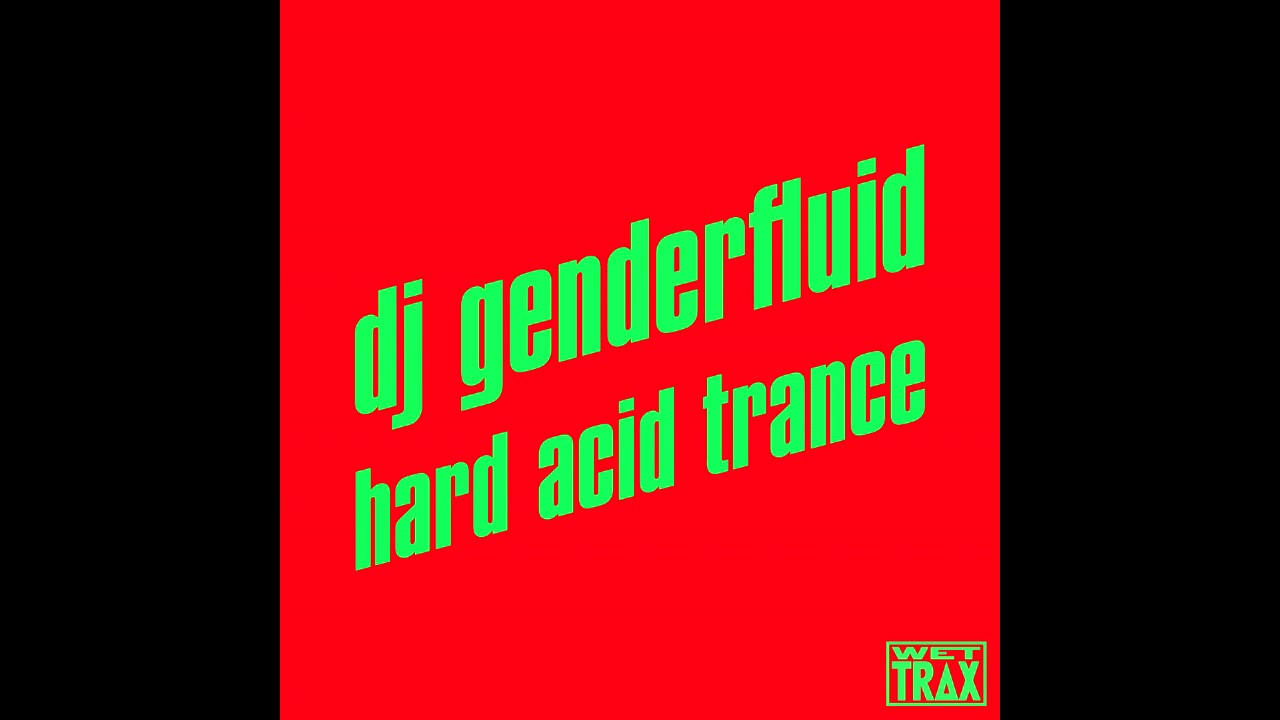 dj genderfluid - identity disturbance [WET TRAX]