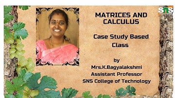 Case Study Based Class | Matrices and Calculus | SNS Institutions