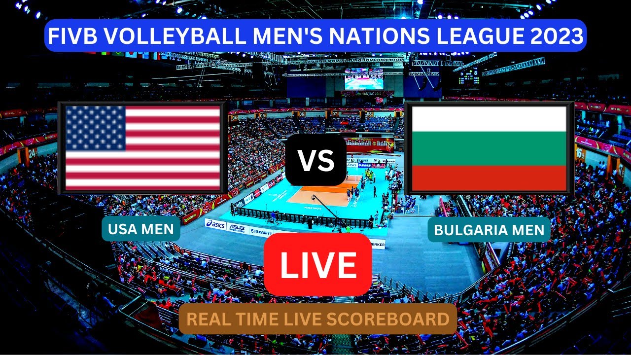 USA Vs Bulgaria LIVE Score UPDATE Today VNL 2023 FIVB Volleyball Mens Nations League Jul 09 2023