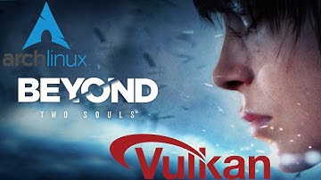 Beyond: Two Souls DXVK Linux test
