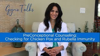 GynoTalks: PreConceptional Counseling: Checking for Chicken Pox and Rubella Immunity