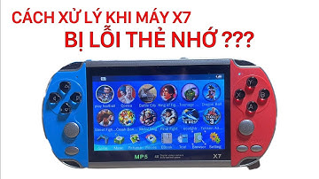 Cách xử lý khi máy game X7 lỗi thẻ nhớ không chơi được game