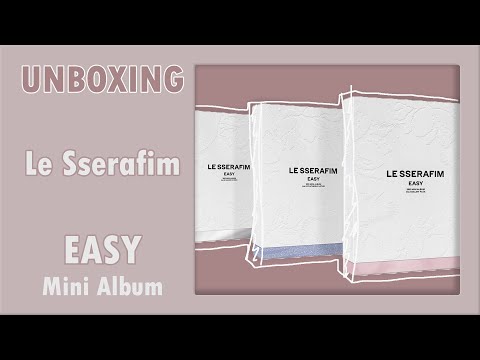 Unboxing LE SSERAFIM EASY Album | ALL Versions with Pre-order