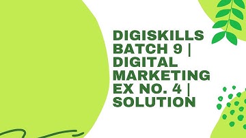 Digiskills Batch 9 | Digital Marketing  | Exercise no 4 | Solution