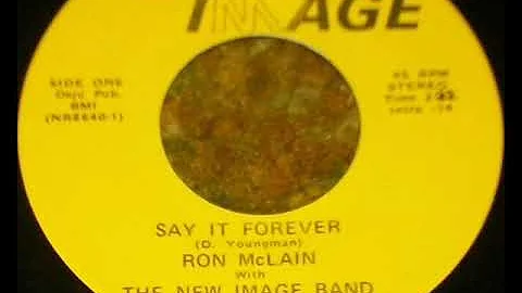 Ron McLain With The New Image Band -  Say It Forever