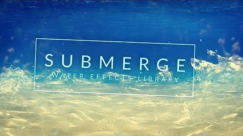 Submerge: 130+ Water and Rain Video Effects (:15)