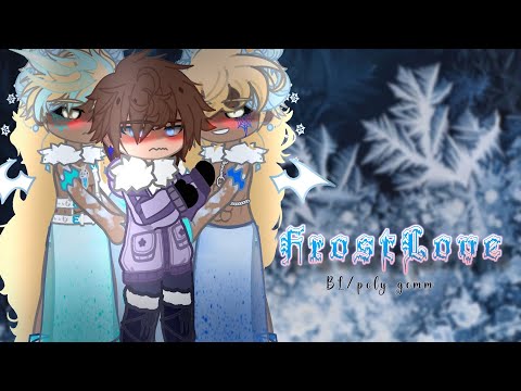 || FROSTLOVE || BL – POLY Gcmm (full movie) || original? || read description||