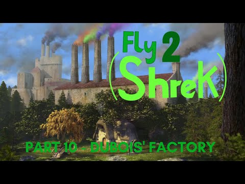 Fly Shrek 2 Part 10 Dubois Factory