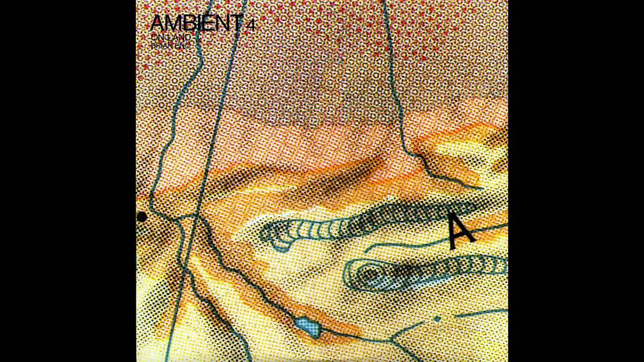 Brian Eno - Ambient 4: On Land 