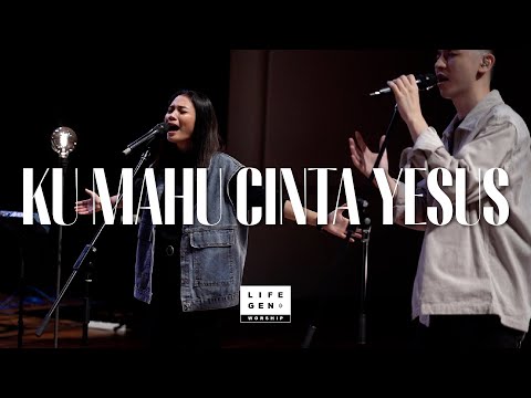 Ku Mau Cinta Yesus | LifeGen Worship