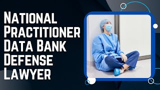 A Report To The NPDB Can Have Serious Consequences For Your Career Wealth