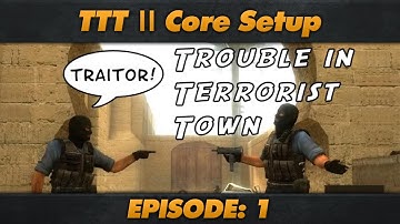 TTT Core Setup : Episode 1 : Basic Setup