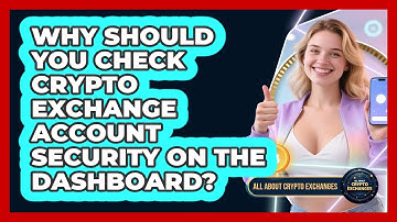 Why Should You Check Crypto Exchange Account Security On The Dashboard? - All About Crypto Exchanges